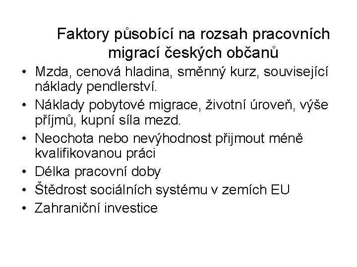 Faktory působící na rozsah pracovních migrací českých občanů • Mzda, cenová hladina, směnný kurz,