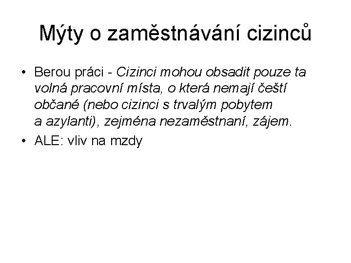 Mýty o zaměstnávání cizinců • Berou práci - Cizinci mohou obsadit pouze ta volná