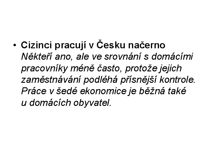  • Cizinci pracují v Česku načerno Někteří ano, ale ve srovnání s domácími