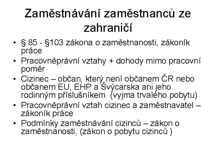 Zaměstnávání zaměstnanců ze zahraničí • § 85 - § 103 zákona o zaměstnanosti, zákoník