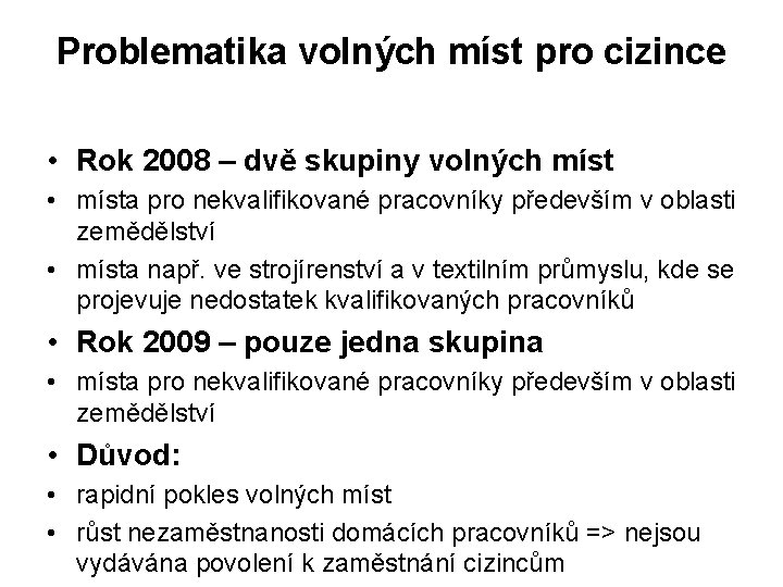 Problematika volných míst pro cizince • Rok 2008 – dvě skupiny volných míst •