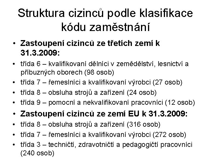 Struktura cizinců podle klasifikace kódu zaměstnání • Zastoupení cizinců ze třetích zemí k 31.