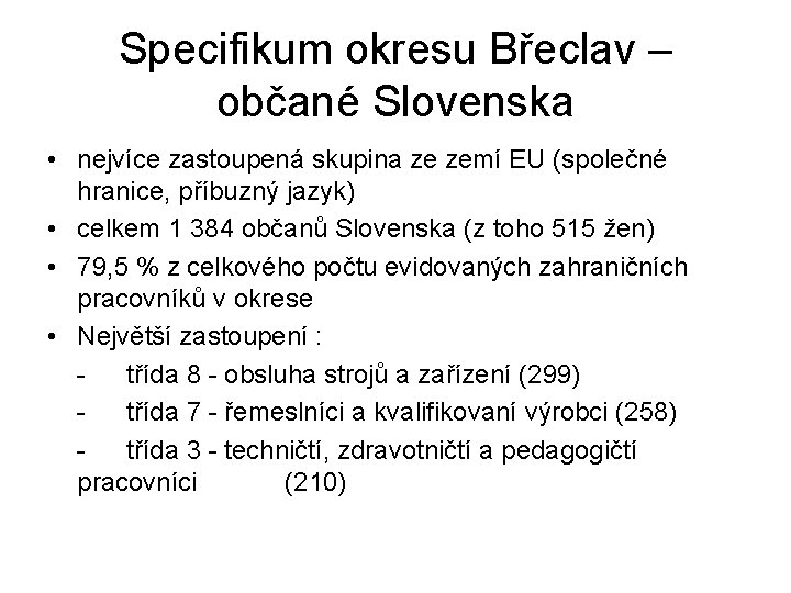 Specifikum okresu Břeclav – občané Slovenska • nejvíce zastoupená skupina ze zemí EU (společné