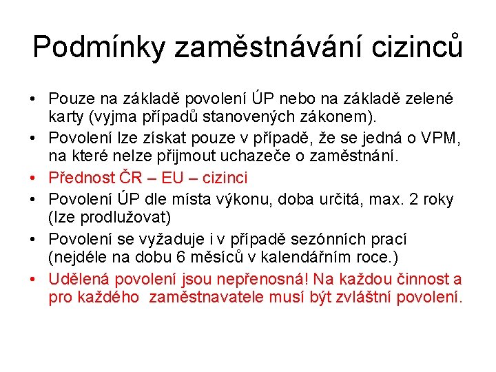 Podmínky zaměstnávání cizinců • Pouze na základě povolení ÚP nebo na základě zelené karty