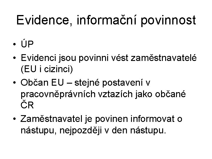 Evidence, informační povinnost • ÚP • Evidenci jsou povinni vést zaměstnavatelé (EU i cizinci)