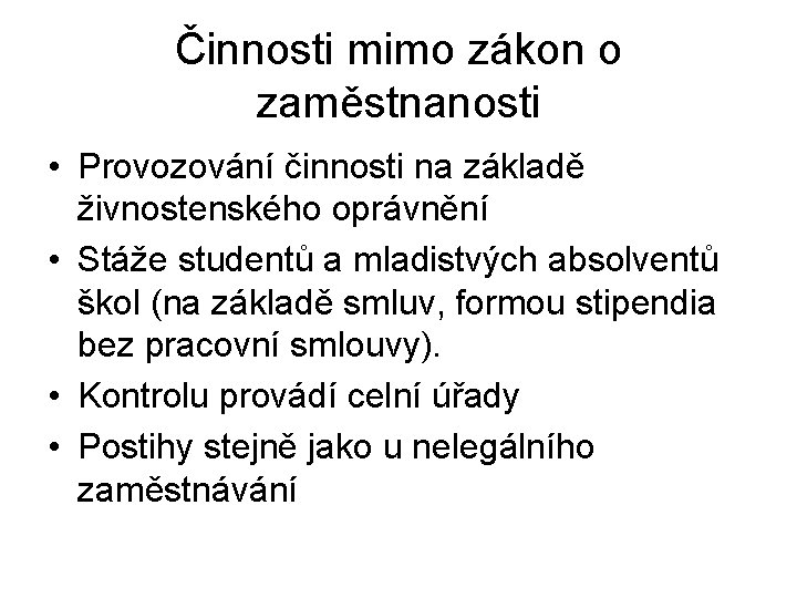 Činnosti mimo zákon o zaměstnanosti • Provozování činnosti na základě živnostenského oprávnění • Stáže