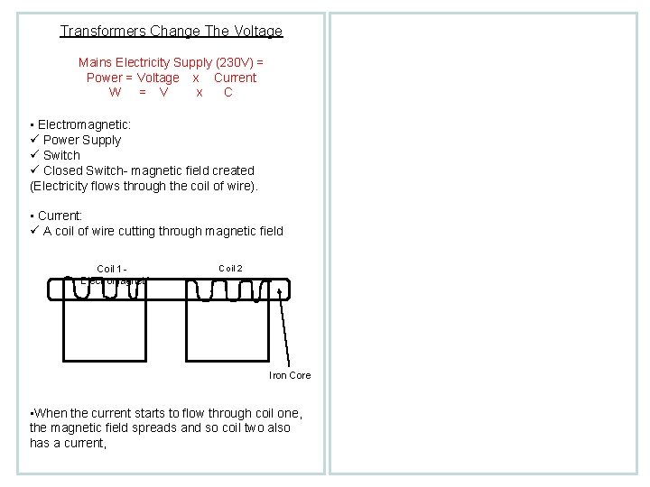 Transformers Change The Voltage Mains Electricity Supply (230 V) = Power = Voltage x