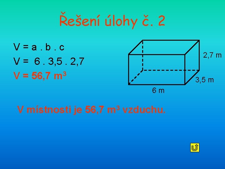 Řešení úlohy č. 2 V=a. b. c V = 6. 3, 5. 2, 7