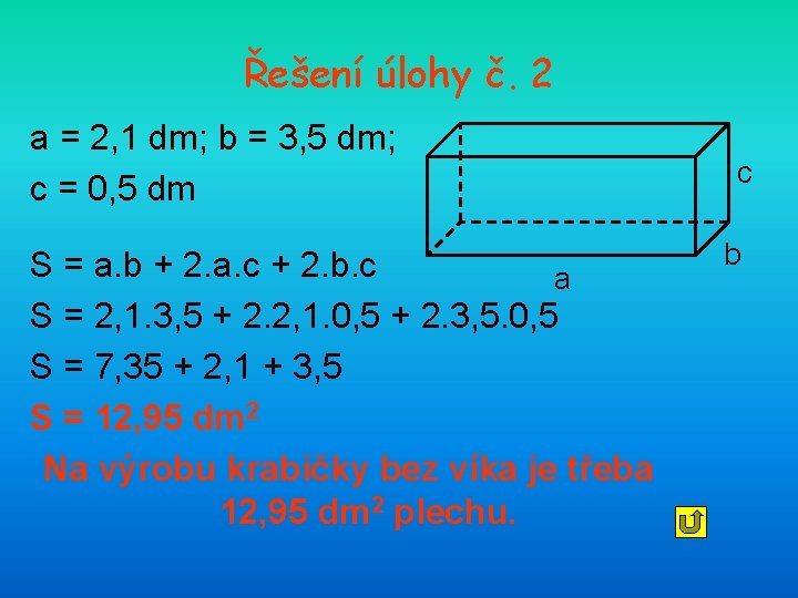 Řešení úlohy č. 2 a = 2, 1 dm; b = 3, 5 dm;