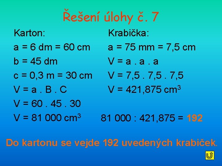 Řešení úlohy č. 7 Krabička: Karton: a = 75 mm = 7, 5 cm