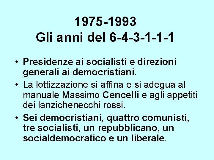 1975 -1993 Gli anni del 6 -4 -3 -1 -1 -1 • Presidenze ai