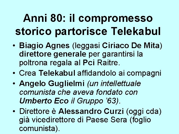 Anni 80: il compromesso storico partorisce Telekabul • Biagio Agnes (leggasi Ciriaco De Mita)