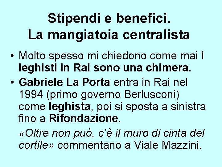 Stipendi e benefici. La mangiatoia centralista • Molto spesso mi chiedono come mai i