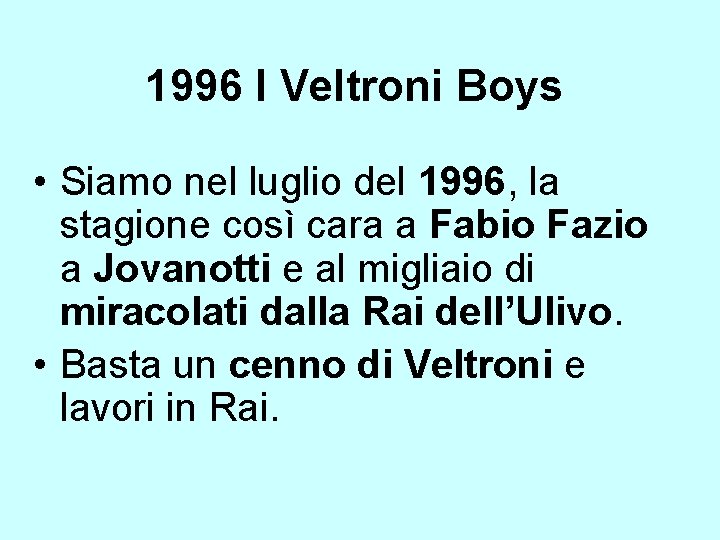 1996 I Veltroni Boys • Siamo nel luglio del 1996, la stagione così cara