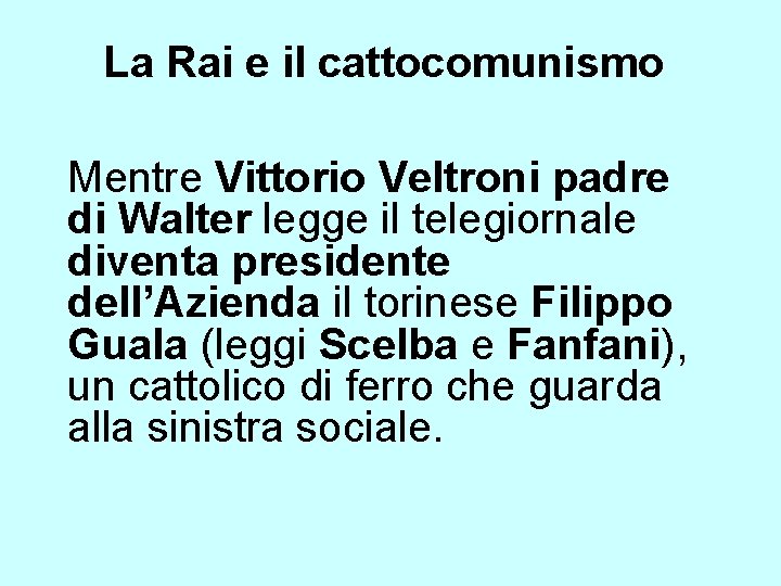 La Rai e il cattocomunismo Mentre Vittorio Veltroni padre di Walter legge il telegiornale