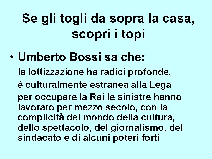 Se gli togli da sopra la casa, scopri i topi • Umberto Bossi sa