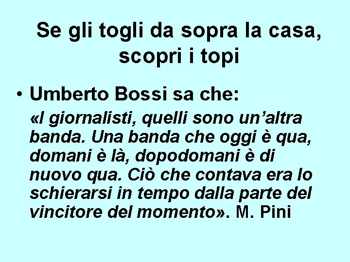 Se gli togli da sopra la casa, scopri i topi • Umberto Bossi sa