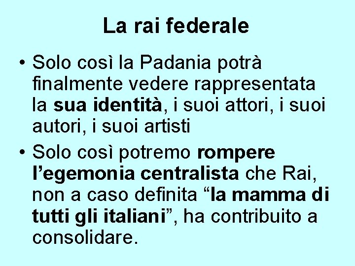 La rai federale • Solo così la Padania potrà finalmente vedere rappresentata la sua