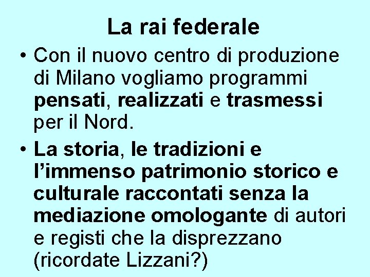 La rai federale • Con il nuovo centro di produzione di Milano vogliamo programmi