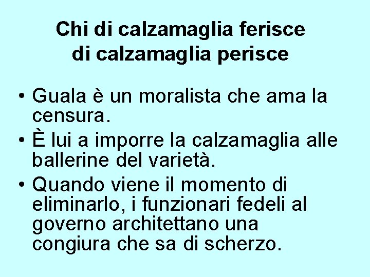 Chi di calzamaglia ferisce di calzamaglia perisce • Guala è un moralista che ama