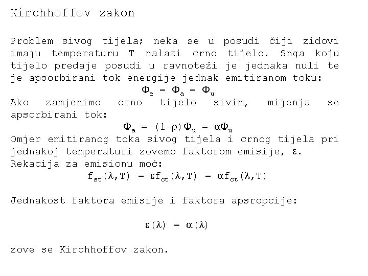 Kirchhoffov zakon Problem sivog tijela; neka se u posudi čiji zidovi imaju temperaturu T