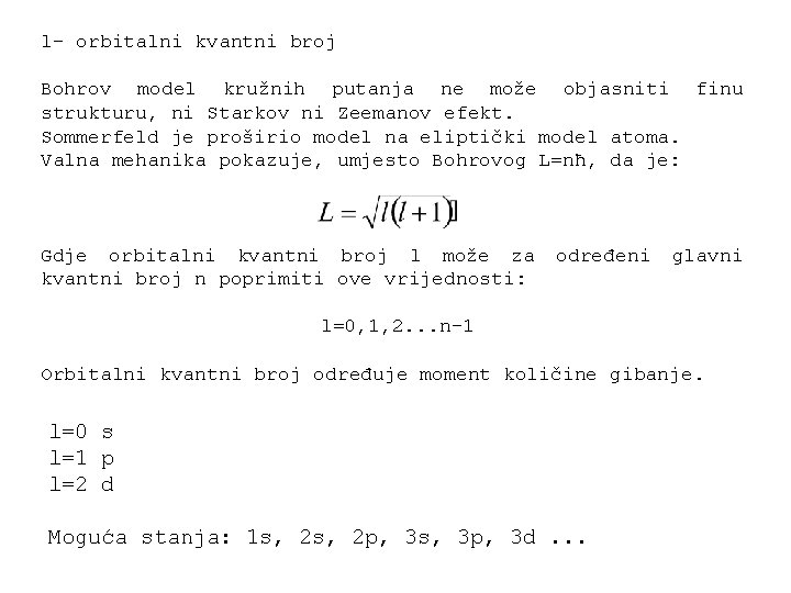 l- orbitalni kvantni broj Bohrov model kružnih putanja ne može objasniti finu strukturu, ni