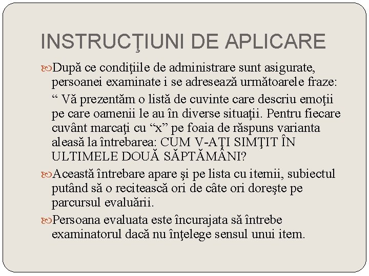 INSTRUCŢIUNI DE APLICARE După ce condiţiile de administrare sunt asigurate, persoanei examinate i se INSTRUCŢIUNI DE APLICARE După ce condiţiile de administrare sunt asigurate, persoanei examinate i se