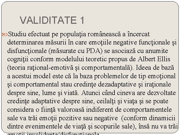 VALIDITATE 1 Studiu efectuat pe populaţia românească a încercat determinarea măsurii în care emoţiile VALIDITATE 1 Studiu efectuat pe populaţia românească a încercat determinarea măsurii în care emoţiile