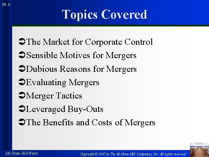 21 - 2 Topics Covered ÜThe Market for Corporate Control ÜSensible Motives for Mergers