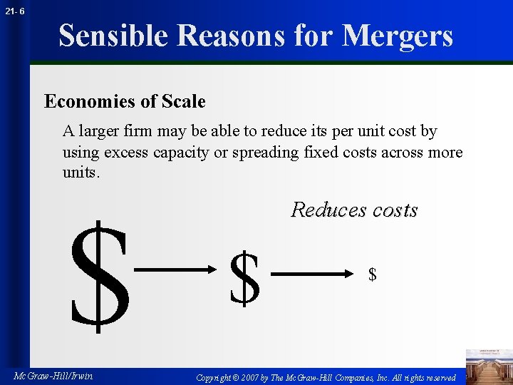 21 - 6 Sensible Reasons for Mergers Economies of Scale A larger firm may