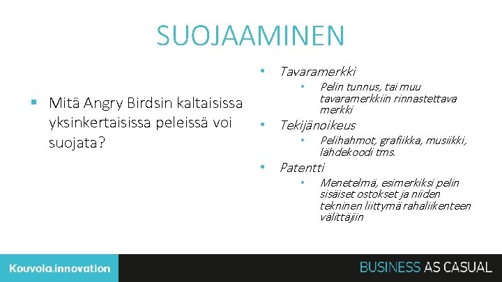 SUOJAAMINEN • Tavaramerkki • Pelin tunnus, tai muu tavaramerkkiin rinnastettava merkki § Mitä Angry