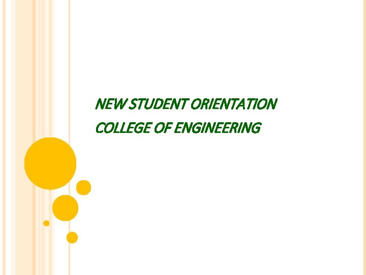 NEW STUDENT ORIENTATION COLLEGE OF ENGINEERING 