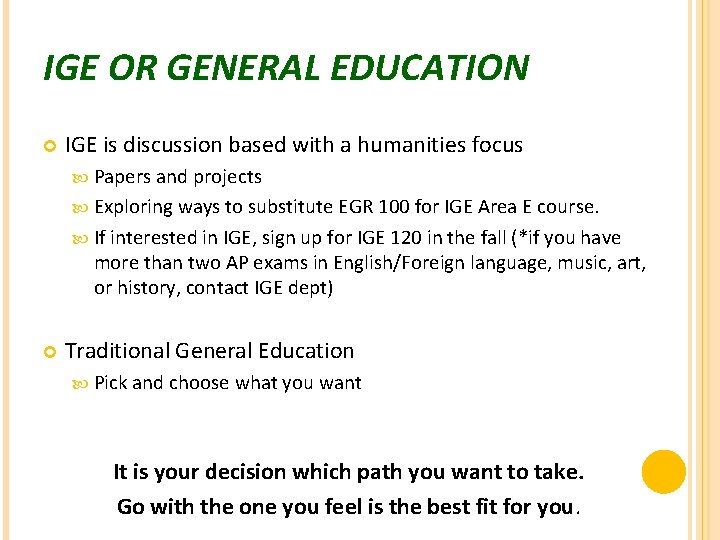 IGE OR GENERAL EDUCATION IGE is discussion based with a humanities focus Papers and