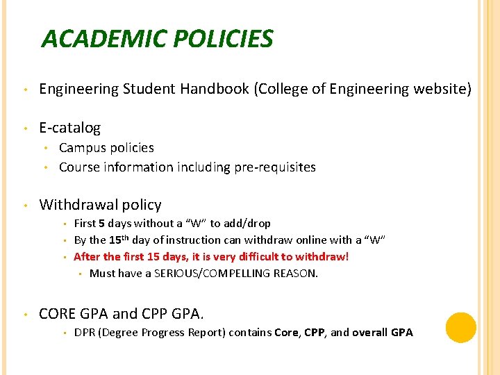 ACADEMIC POLICIES • Engineering Student Handbook (College of Engineering website) • E-catalog Campus policies