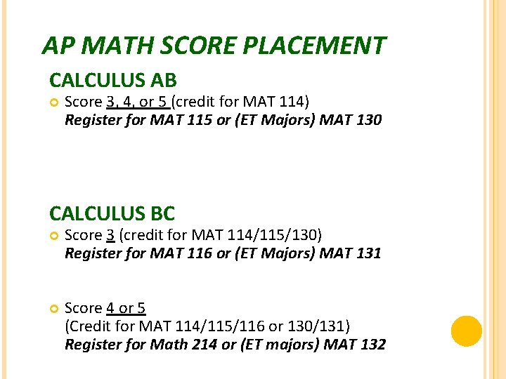 AP MATH SCORE PLACEMENT CALCULUS AB Score 3, 4, or 5 (credit for MAT