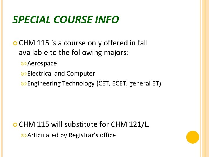 SPECIAL COURSE INFO CHM 115 is a course only offered in fall available to
