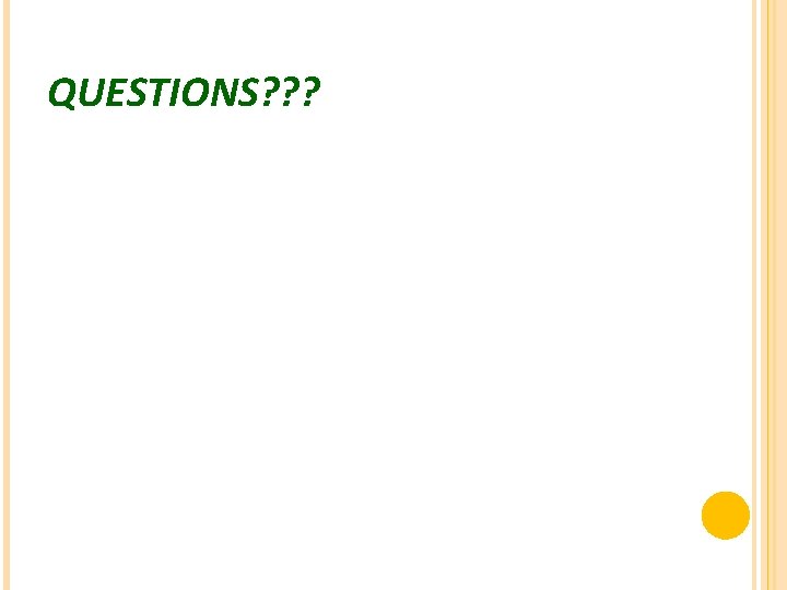 QUESTIONS? ? ? 