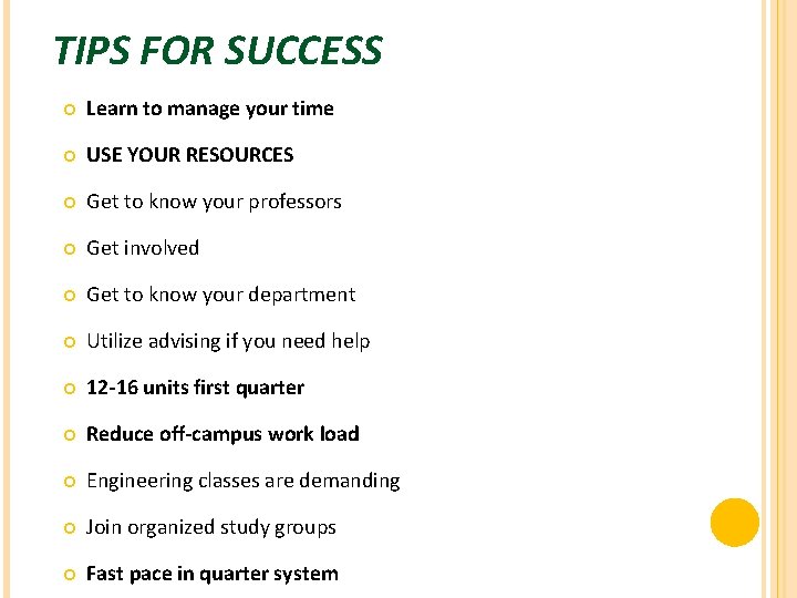 TIPS FOR SUCCESS Learn to manage your time USE YOUR RESOURCES Get to know