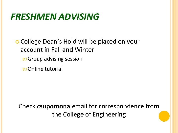 FRESHMEN ADVISING College Dean’s Hold will be placed on your account in Fall and