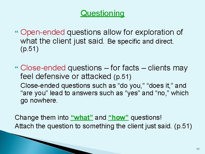 Questioning Open-ended questions allow for exploration of what the client just said. Be specific