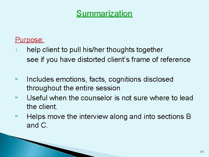 Summarization Purpose: 1. help client to pull his/her thoughts together see if you have