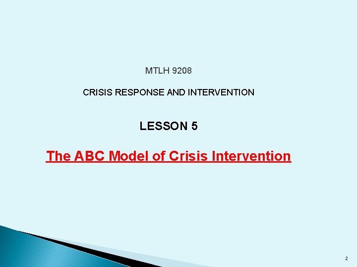 MTLH 9208 CRISIS RESPONSE AND INTERVENTION LESSON 5 The ABC Model of Crisis Intervention