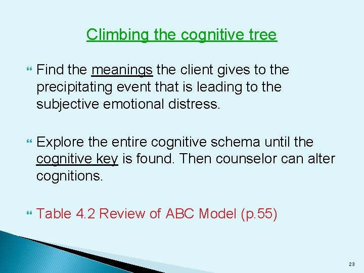 Climbing the cognitive tree Find the meanings the client gives to the precipitating event