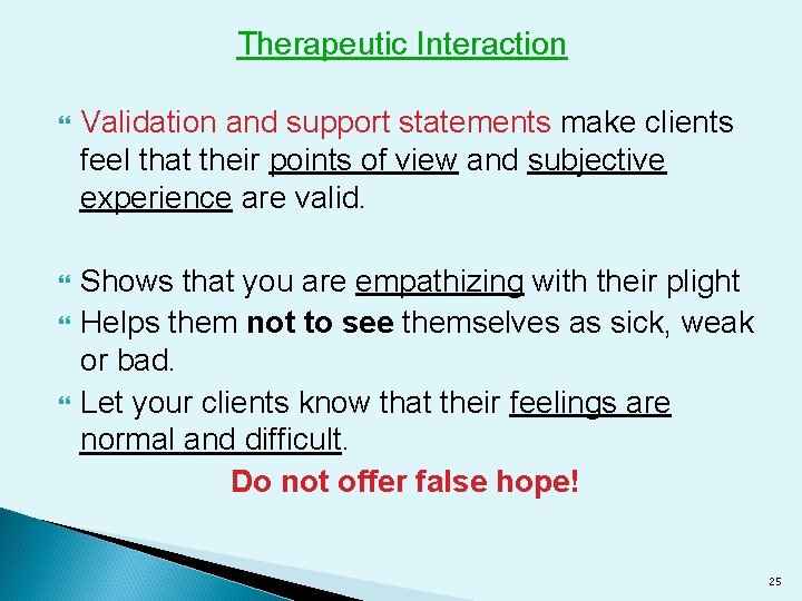 Therapeutic Interaction Validation and support statements make clients feel that their points of view