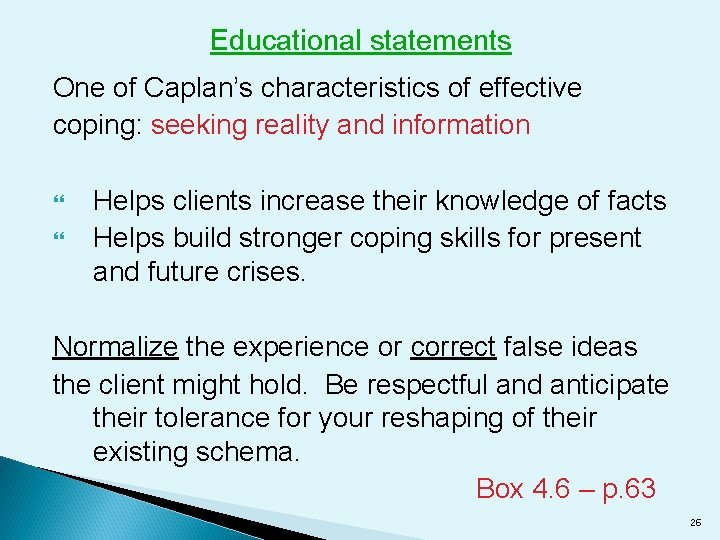 Educational statements One of Caplan’s characteristics of effective coping: seeking reality and information Helps