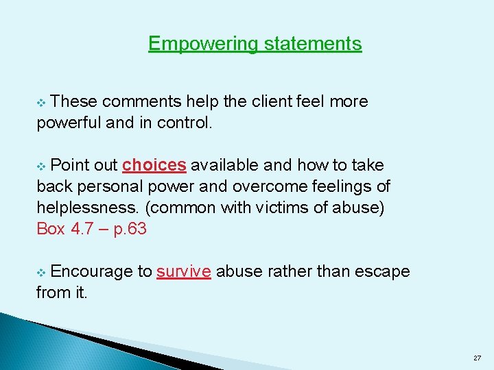 Empowering statements v These comments help the client feel more powerful and in control.