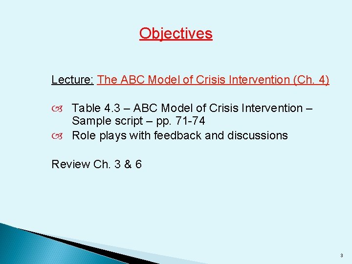 Objectives Lecture: The ABC Model of Crisis Intervention (Ch. 4) Table 4. 3 –