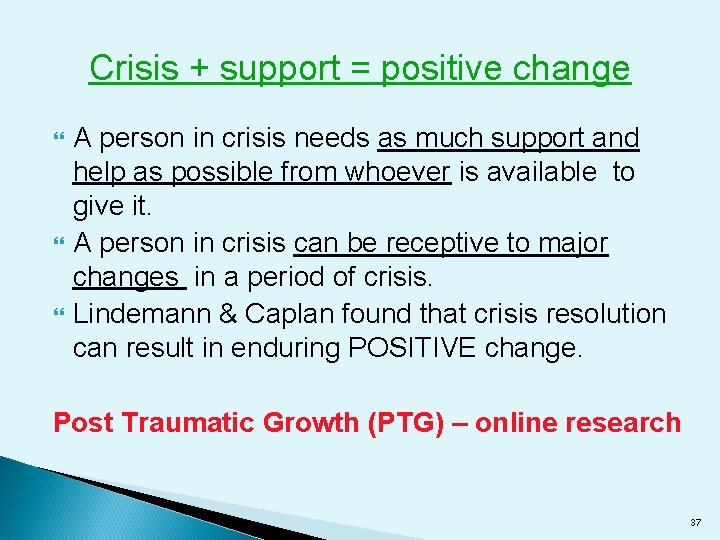 Crisis + support = positive change A person in crisis needs as much support
