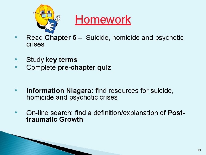 Homework Read Chapter 5 – Suicide, homicide and psychotic crises Study key terms Complete