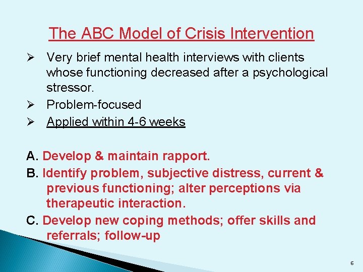 The ABC Model of Crisis Intervention Ø Very brief mental health interviews with clients